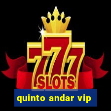 quinto andar vip