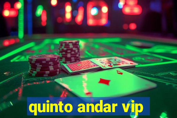 quinto andar vip