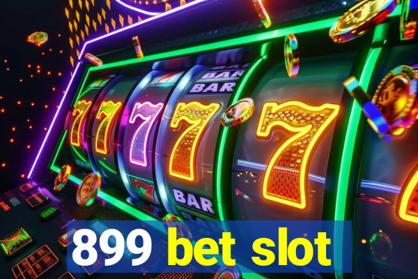 899 bet slot