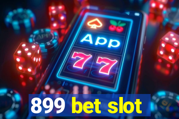 899 bet slot