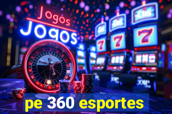 pe 360 esportes