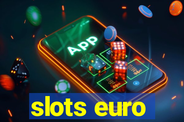 slots euro