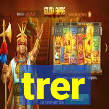 trer