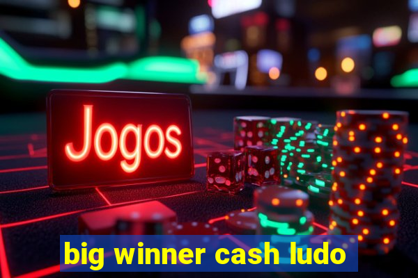 big winner cash ludo