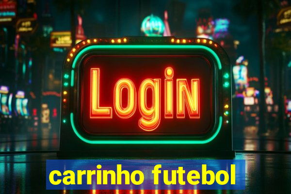 carrinho futebol