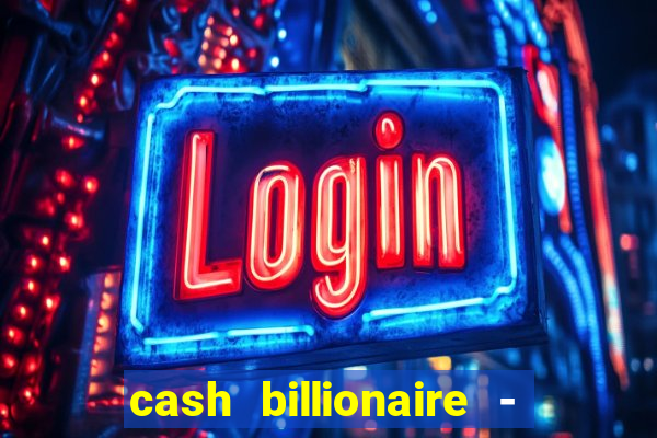 cash billionaire - vip slots