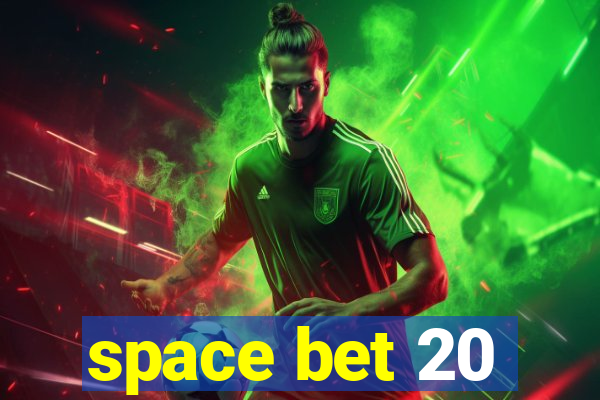 space bet 20