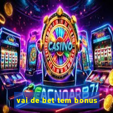 vai de bet tem bonus