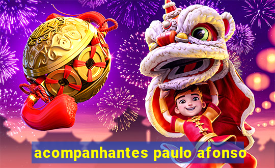 acompanhantes paulo afonso