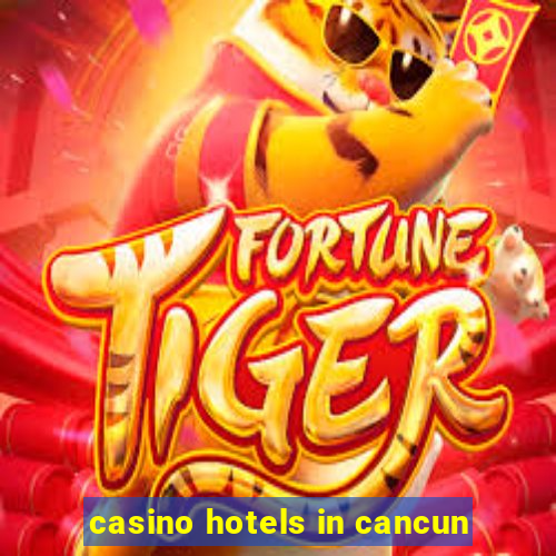 casino hotels in cancun