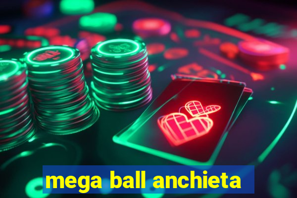 mega ball anchieta