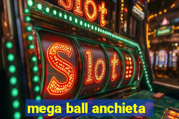 mega ball anchieta