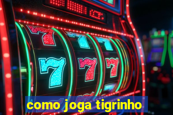 como joga tigrinho