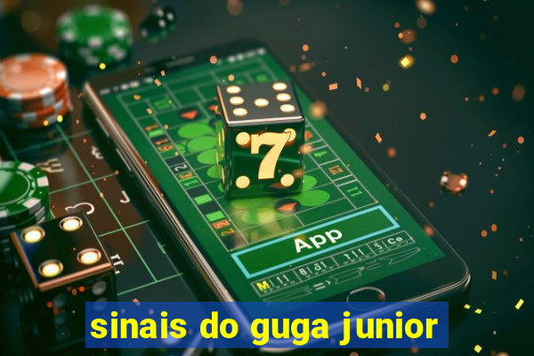 sinais do guga junior