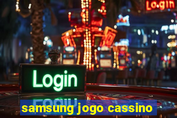 samsung jogo cassino