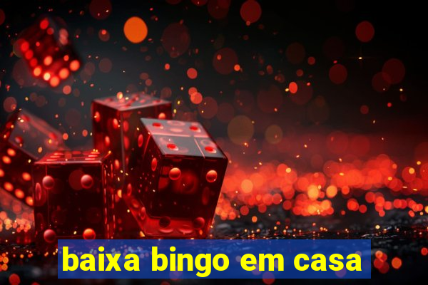 baixa bingo em casa