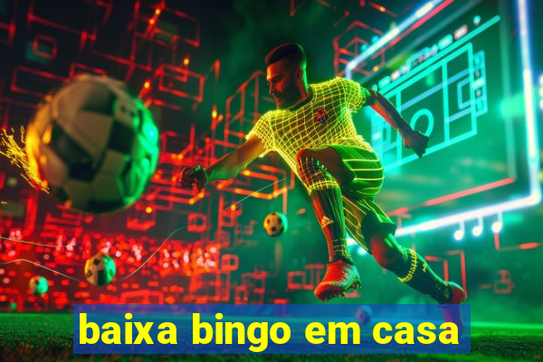 baixa bingo em casa