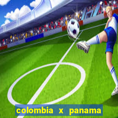 colombia x panama ao vivo