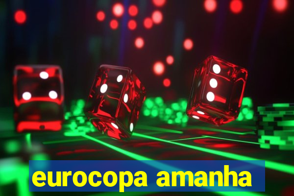 eurocopa amanha