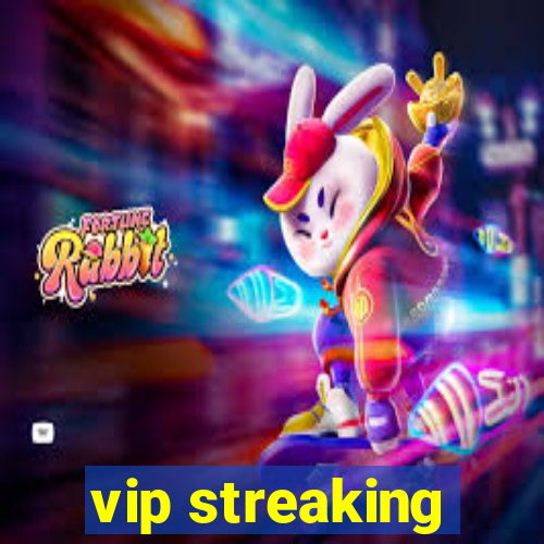 vip streaking