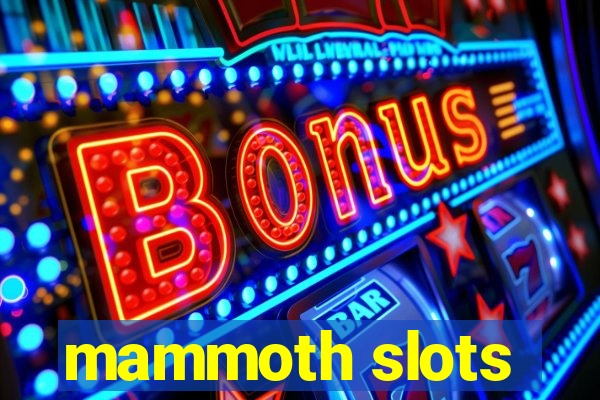 mammoth slots