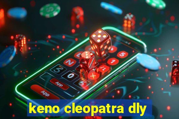 keno cleopatra dly