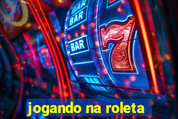 jogando na roleta