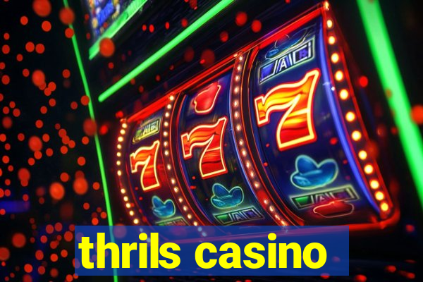 thrils casino