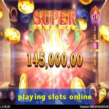 playing slots online