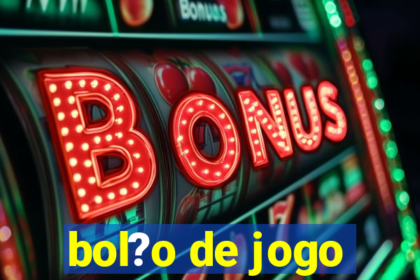 bol?o de jogo