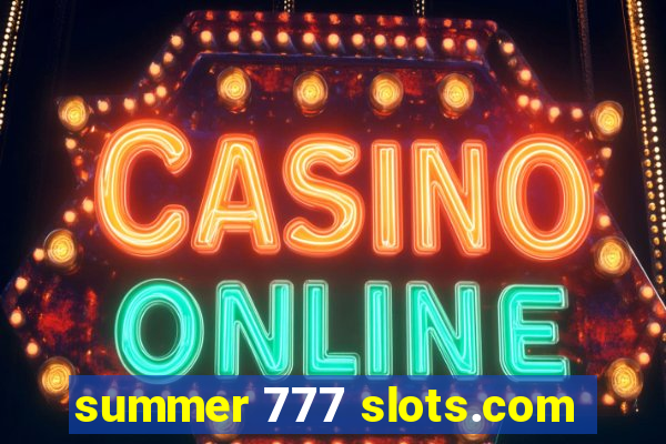 summer 777 slots.com