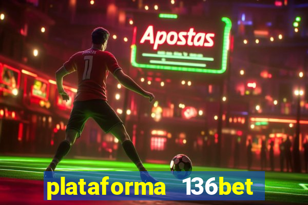 plataforma 136bet paga mesmo