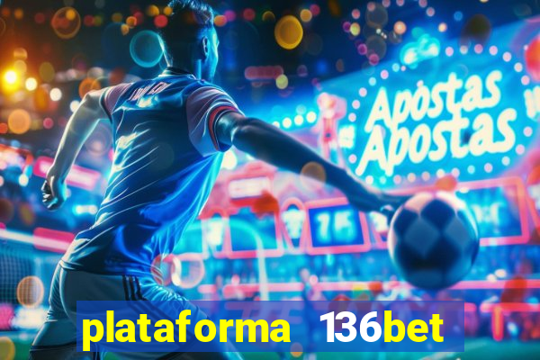 plataforma 136bet paga mesmo