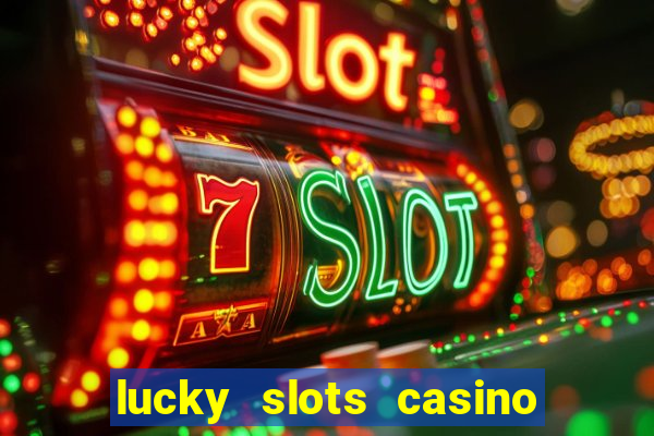 lucky slots casino game 777