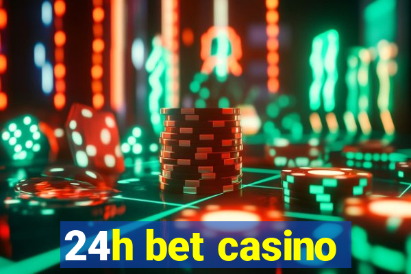 24h bet casino