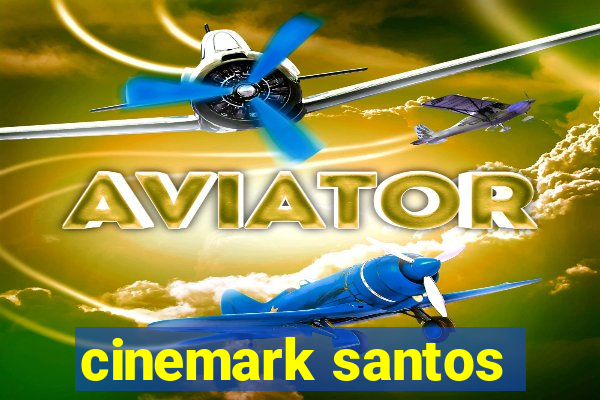 cinemark santos