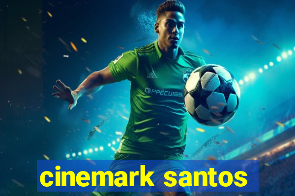 cinemark santos