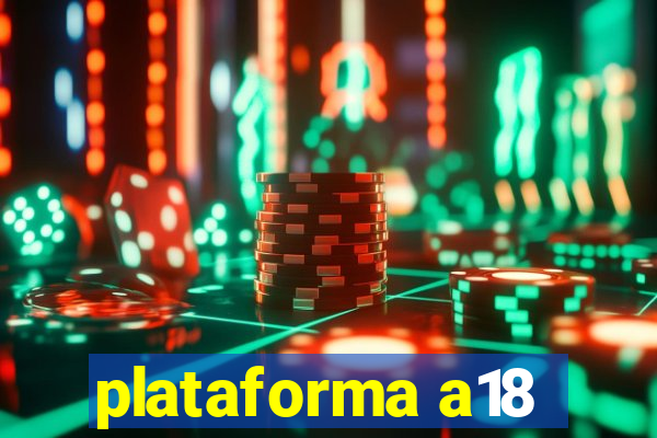 plataforma a18