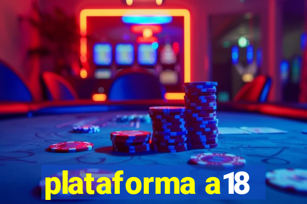 plataforma a18