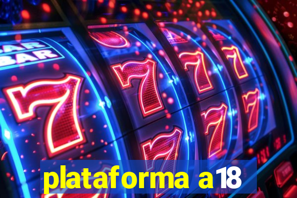 plataforma a18