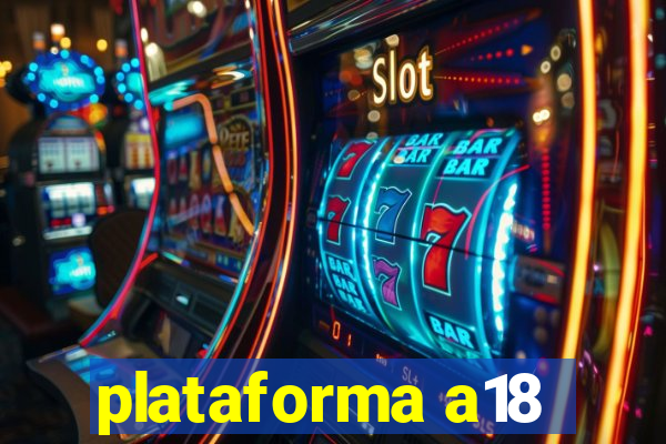 plataforma a18