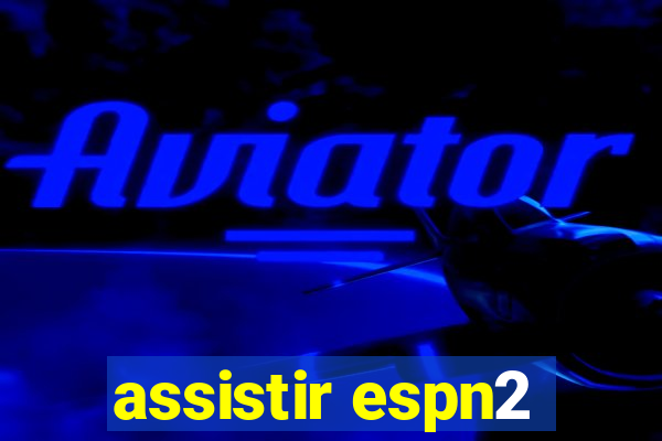 assistir espn2