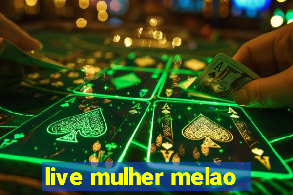 live mulher melao