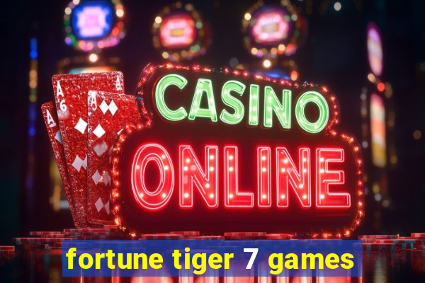 fortune tiger 7 games