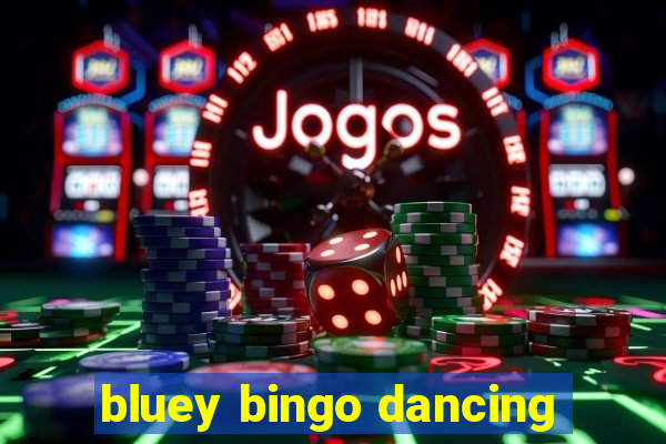 bluey bingo dancing