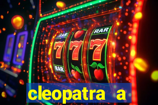 cleopatra a essencia do poder