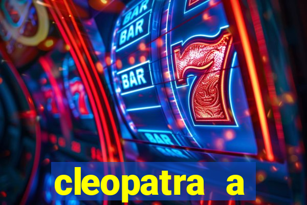 cleopatra a essencia do poder