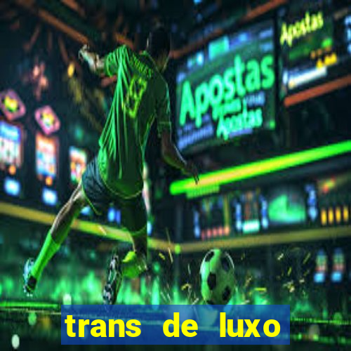 trans de luxo s鑼玱 paulo