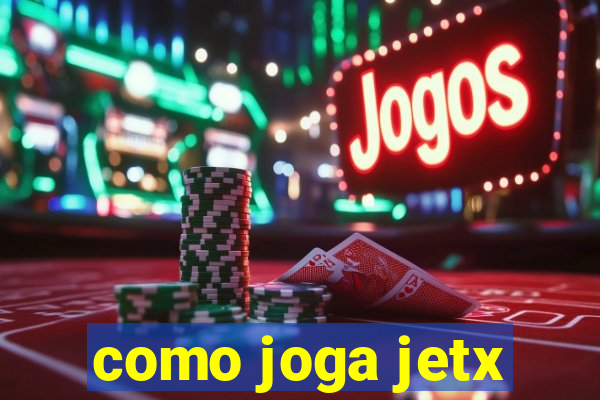 como joga jetx