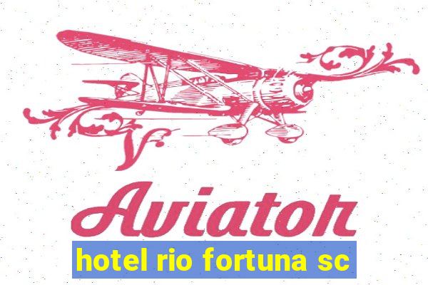 hotel rio fortuna sc